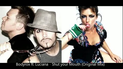 Bodyrox ft. Luciana - Shut your Mouth (original Mix)