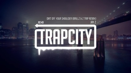 Jay Z - Dirt Off Your Shoulder (brillz & Z Trip Remix)