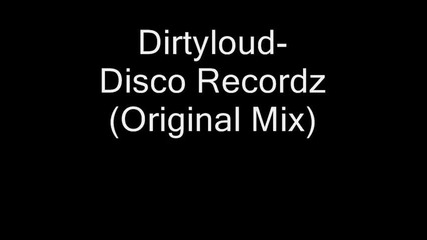 Dirtyloud - Disco Recordz Original Mix 