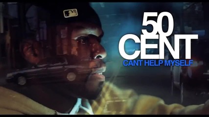 50 Cent - Can't Help Myself / I'm Hood (official 2o13)