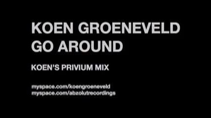 Koen Groeneveld - Go Around (koen s Privium Mix) 