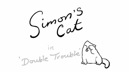 Simon's Cat in 'double Trouble'