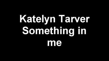 Something in me-katelyn tarver