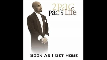 2pac - Soon As I Get Home