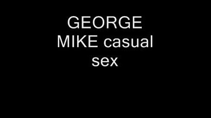 George Mike - casual sex