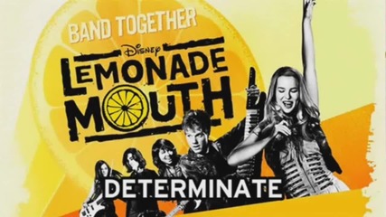 Lemonade Mouth - Derterminate (full Song)