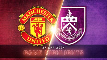 Manchester United vs. Burnley FC - Condensed Game