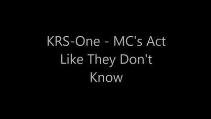 Krs-one - Mc's Act Like They Don't Know