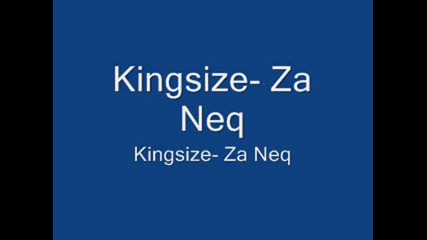 Kingsize - Za Neq !