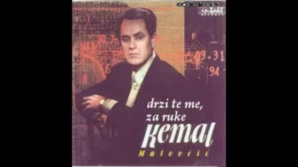 Kemal Malovcic - Drzite Me,  Za Ruke
