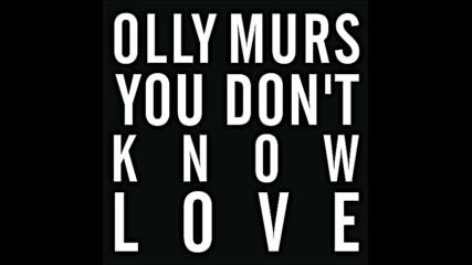 *2016* Olly Murs - You Don't Know Love