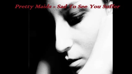 Pretty Maids - Sad To See You Suffer
