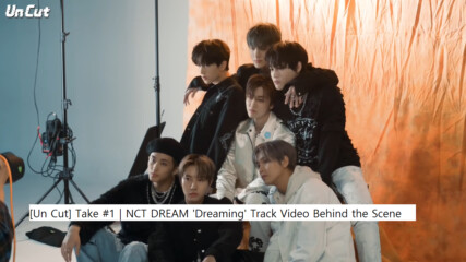 [bg subs] [un Cut] Take #2 | Nct Dream 'dreaming' Track Video Behind the Scene