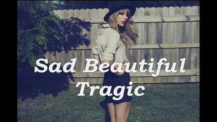 12. Превод Taylor Swift - Sad Beautiful Tragic [ R E D ]