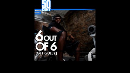 50 Cent - 6 Out Of 6 (get Gully) [freestyle] [march 2011]