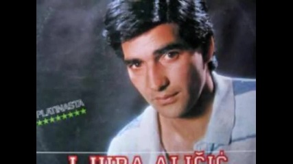 Ljuba Alicic - Da Nije On Kraj Tebe