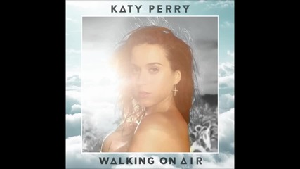 Katy Perry - Walking On Air ( A U D I O )