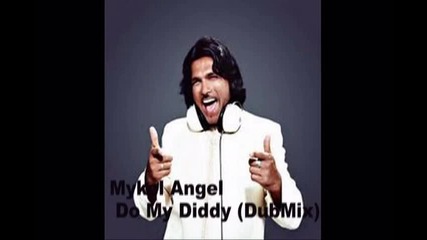 Mykel Angel - Do My Diddy (dubmix)