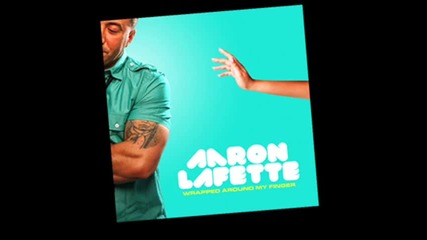 Aaron Lafette - Wrapped Around My Finger
