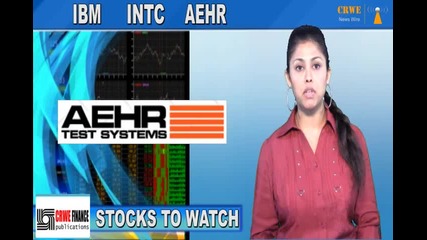 (intc, Ibm, Aehr) Crwenewswire Stocks to Watch