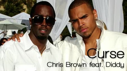 Chris Brown Ft Pdiddy - Curse 