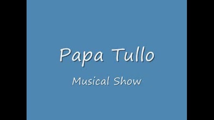 Papa Tullo - Musical Show 