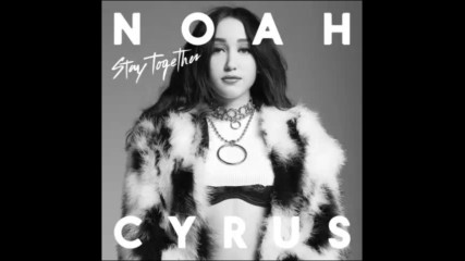 *2017* Noah Cyrus - Stay Together