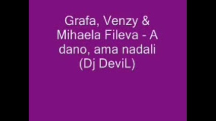 Grafa, Venzy & Mihaela Fileva - A dano, ama nadali (dj Devil)