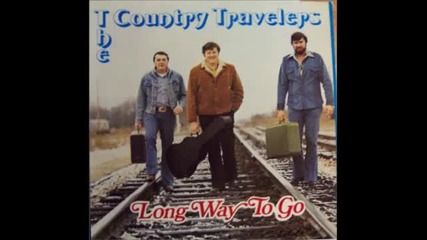 The Country Travelers - Bitter They Are Harder Fall