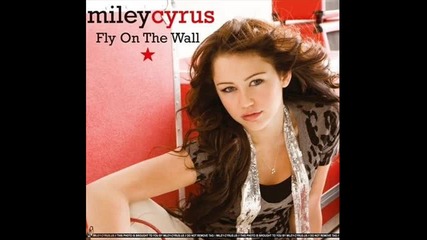 Miley Cyrus - Fly on the wall