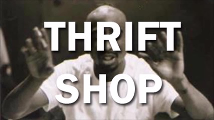 2pac - Thrift Shop ft. Macklemore, Ryan Lewis & Wanz