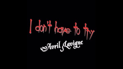 Avril Lavigne - I dont have to try 