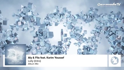 Aly & Fila feat. Karim Youssef - Laily (intro) (album Mix) ( 'quiet Storm' Preview)