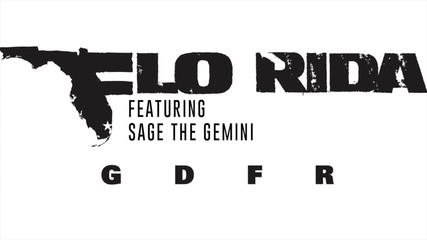 Flo Rida - Gdfr ft. Sage The Gemini