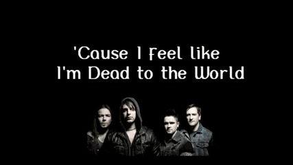 Bullet for my Valentine - Dead to the World (lyrics)