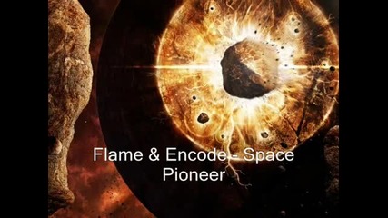 Flame & Encode - Space Pioneer 