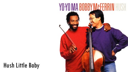 Yo-yo Ma _ Bobby Mcferrin - Hush Little Baby