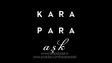 Черни (мръсни) пари и любов * Kara Para Ask еп.35 бг.суб. специален трейлър