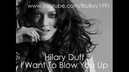 Hilary Duff - I Want To Blow You Up [full Song - With Lyrics
