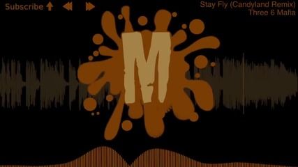 Three 6 Mafia - Stay Fly (candyland Remix)