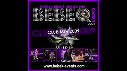 Dj Parlak 2009 - Bebeq Vol.1 ( Orient House & Turkisch Pop Club Mix )