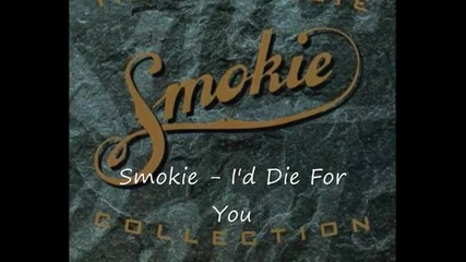 Smokie - I'd Die For You