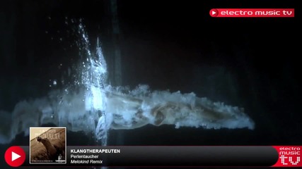 Klangtherapeuten - Perlentaucher ( Melokind Remix) ( Official Video 2013 )