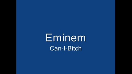 Eminem Can-i-bitch