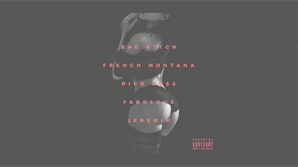 French Montana Feat. Rick Ross, Fabolous & Jeremih - Bad Bitch [ Remix ] [ Audio ]