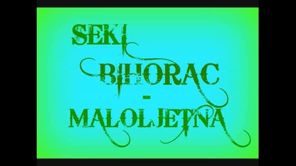 Seki Bihorac - Maloljetna 