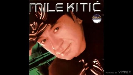 Mile Kitic - Svi bi hteli tebe - Prevod