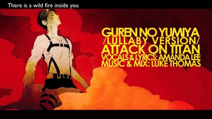 English ' Guren no Yumiya ' Attack on Titan Lullaby Version