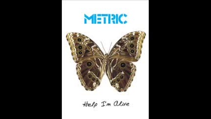 Metric - Help Im Alive