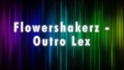 Flowshakerz - Оutro Lex